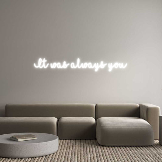 Customized Neon Sign: It was always...