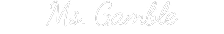 Customized Neon Sign: Ms. Gamble