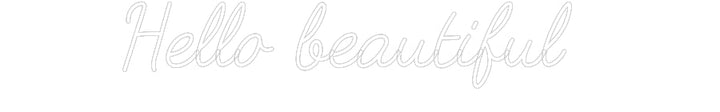Customized Neon Sign: Hello beautif...