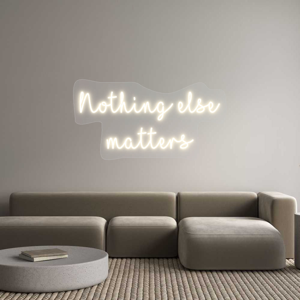 Customized Neon Sign: Nothing else...