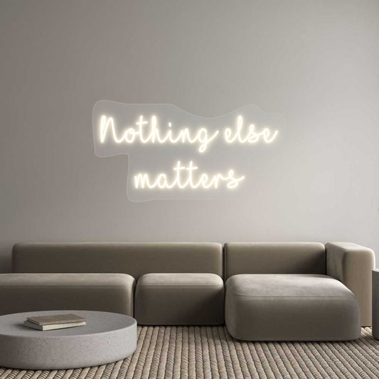 Customized Neon Sign: Nothing else...