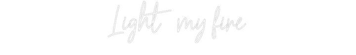 Customized Neon Sign: Light my fire