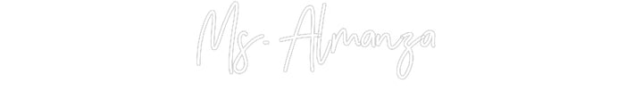 Customized Neon Sign: Ms. Almanza