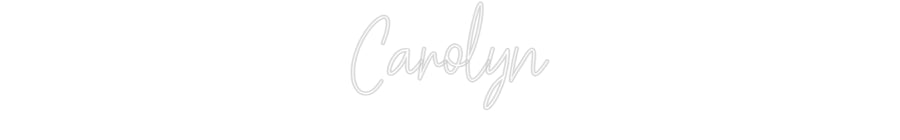 Customized Neon Sign: Carolyn