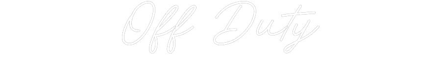 Customized Neon Sign: Off Duty