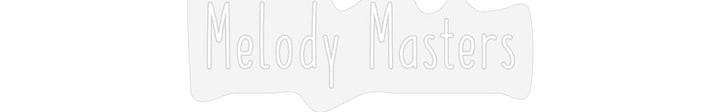 Customized Neon Sign: Melody Masters