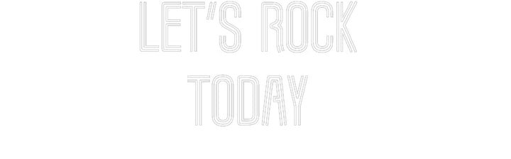 Customized Neon Sign: Let’s rock 
...