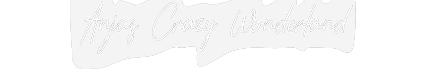 Customized Neon Sign: Anjas Crazy W...