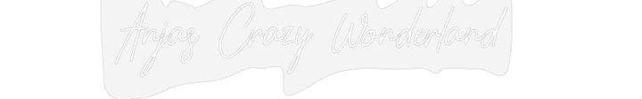 Customized Neon Sign: Anjas Crazy W...