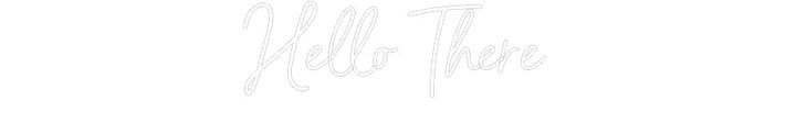 Customized Neon Sign: Hello There