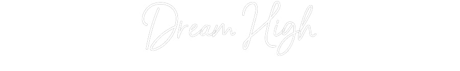 Customized Neon Sign: Dream High