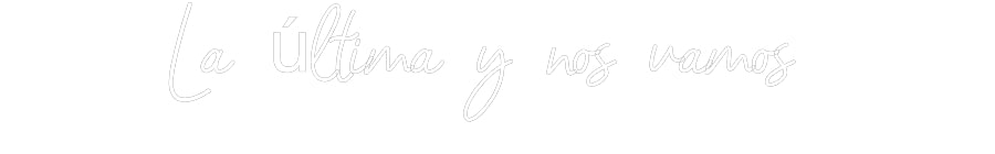 Customized Neon Sign: La última y n...