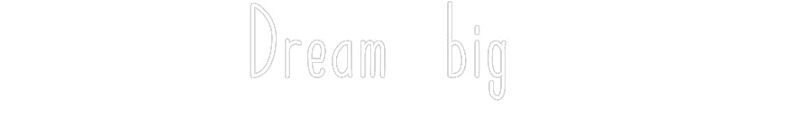 Customized Neon Sign: Dream big