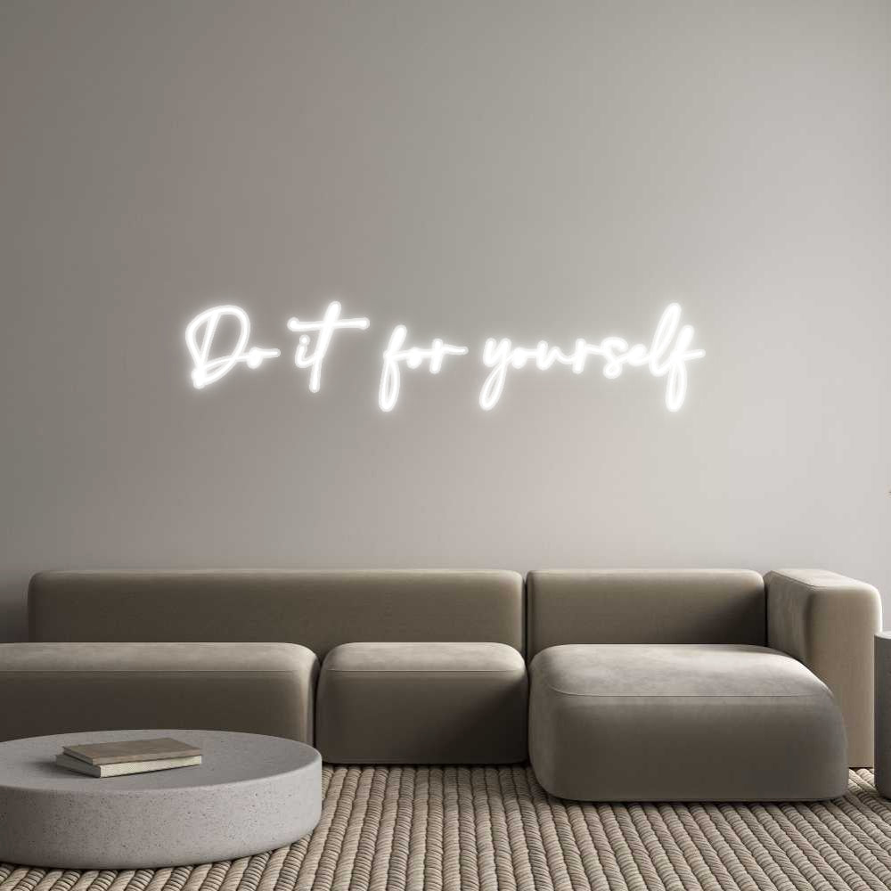 Customized Neon Sign: Do it for you...