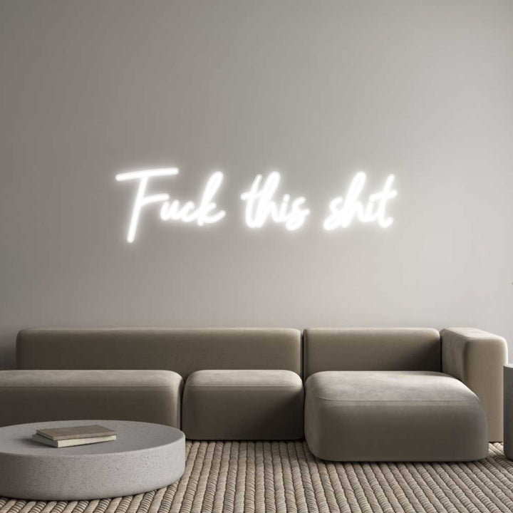 Customized Neon Sign: Fuck this shit
