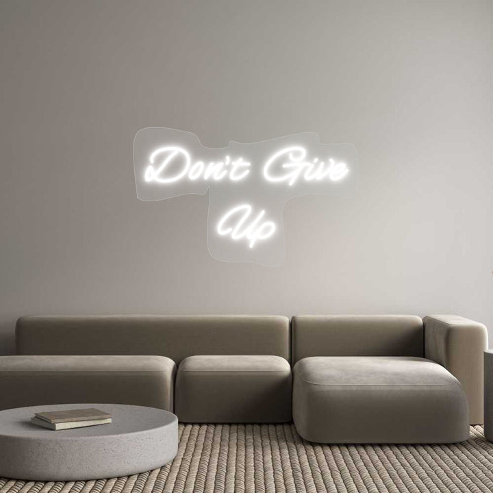 Customized Neon Sign: Don’t Give
Up