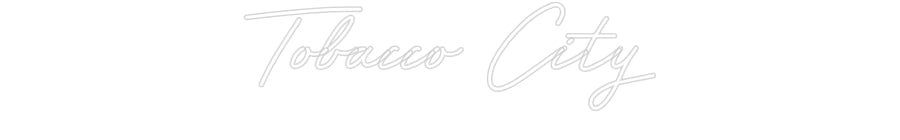 Customized Neon Sign: Tobacco City