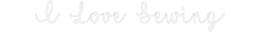 Customized Neon Sign: I Love Sewing