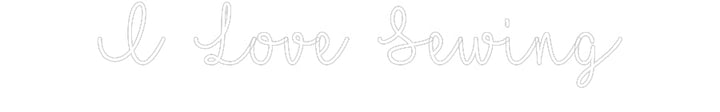 Customized Neon Sign: I Love Sewing