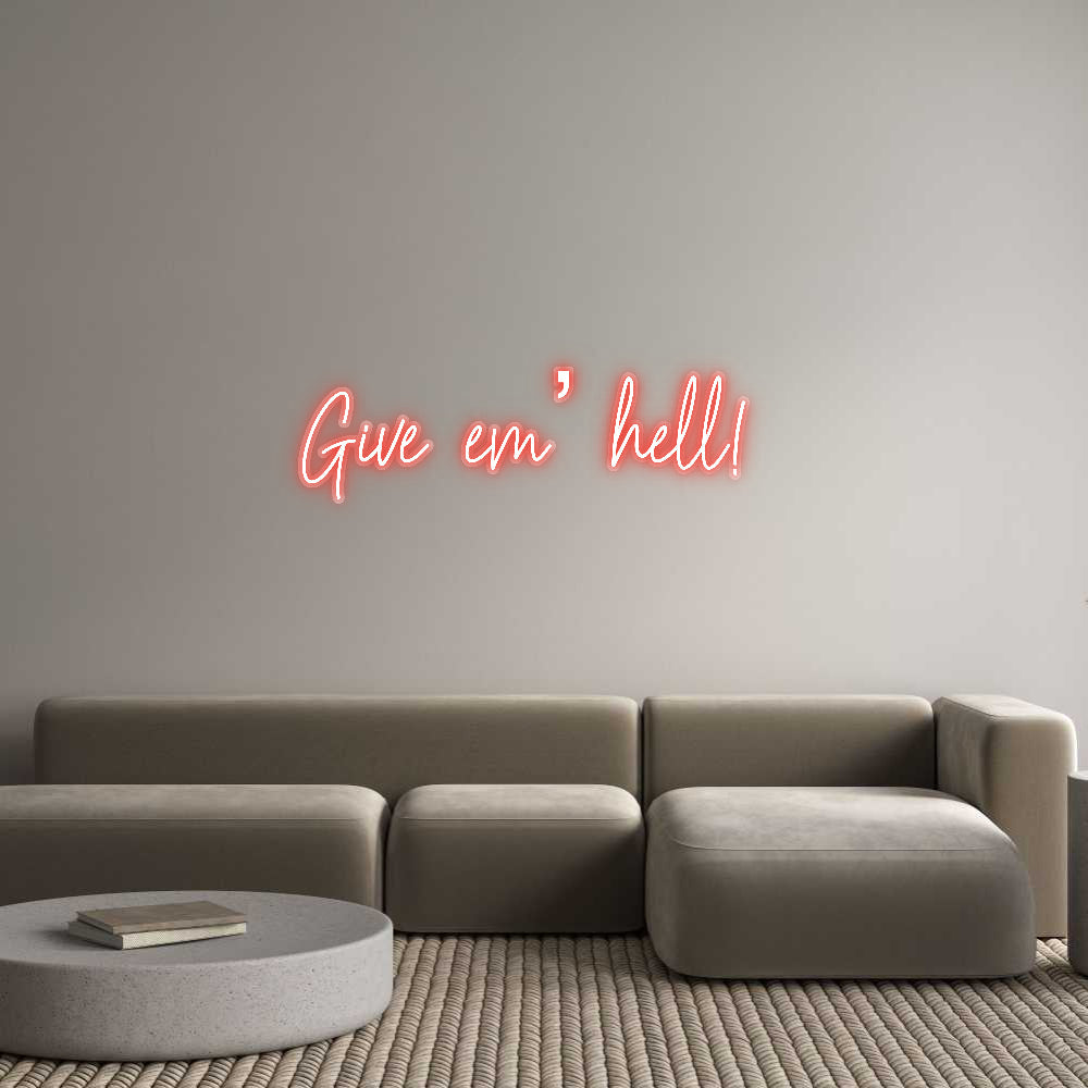 Customized Neon Sign: Give em’ hell!