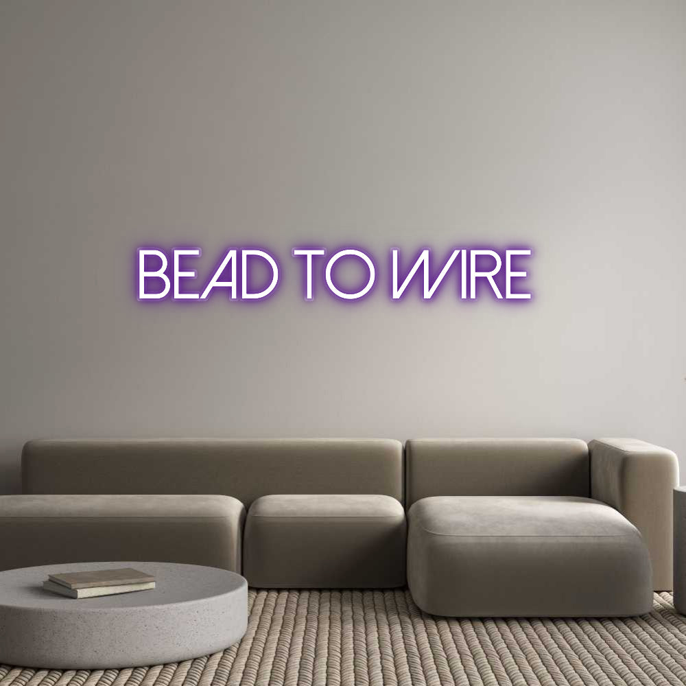 Customized Neon Sign: Bead To Wire