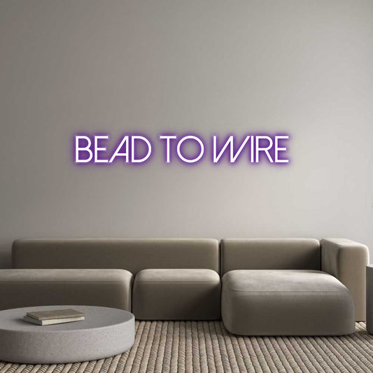 Customized Neon Sign: Bead To Wire
