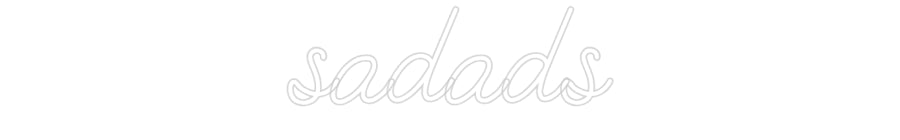 Customized Neon Sign: sadads