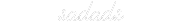 Customized Neon Sign: sadads