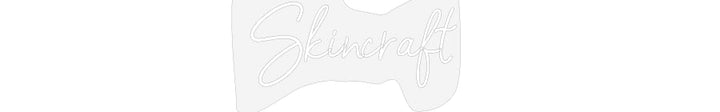 Customized Neon Sign: Skincraft