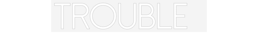 Customized Neon Sign: TROUBLE