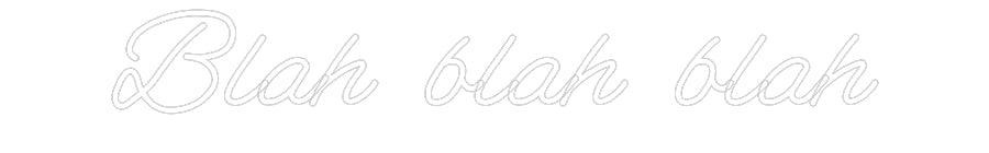 Customized Neon Sign: Blah blah blah