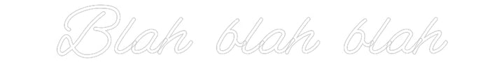 Customized Neon Sign: Blah blah blah