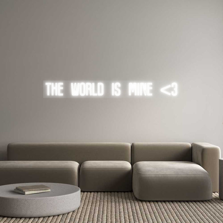 Customized Neon Sign: The World is ...