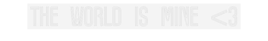 Customized Neon Sign: The World is ...