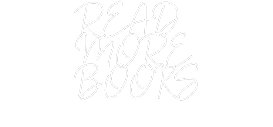 Customized Neon Sign: READ
MORE
B...