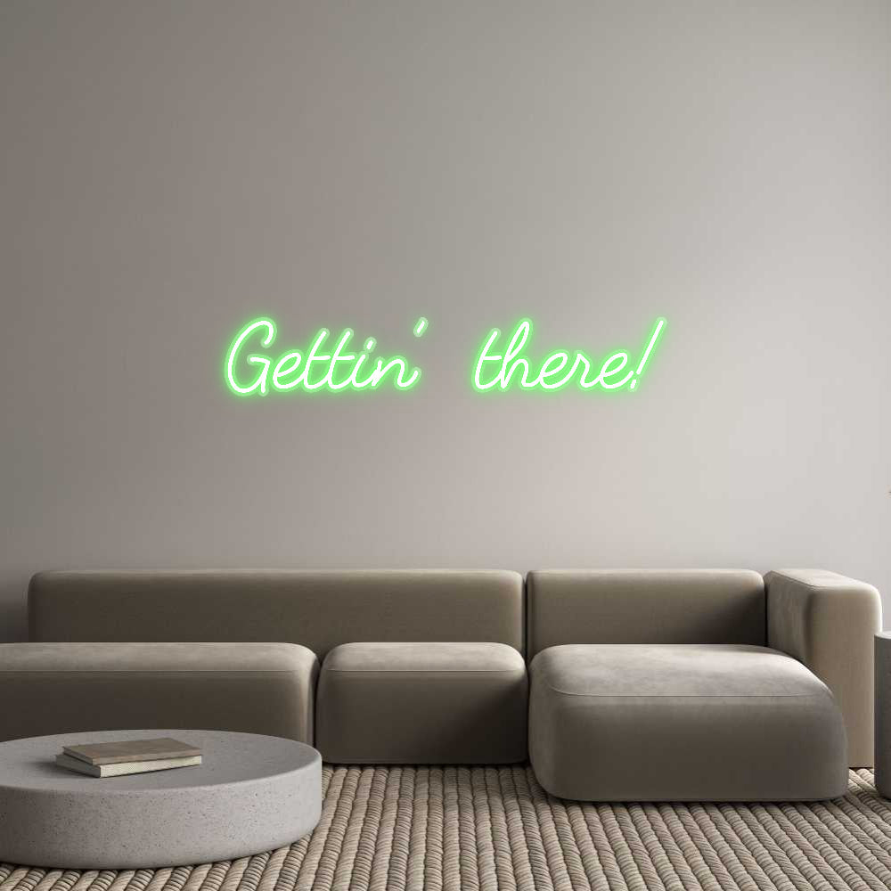 Customized Neon Sign: Gettin’ there!