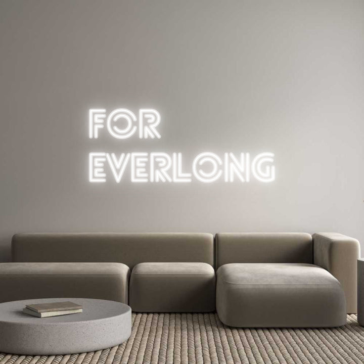 Customized Neon Sign: FOR
EVERLONG