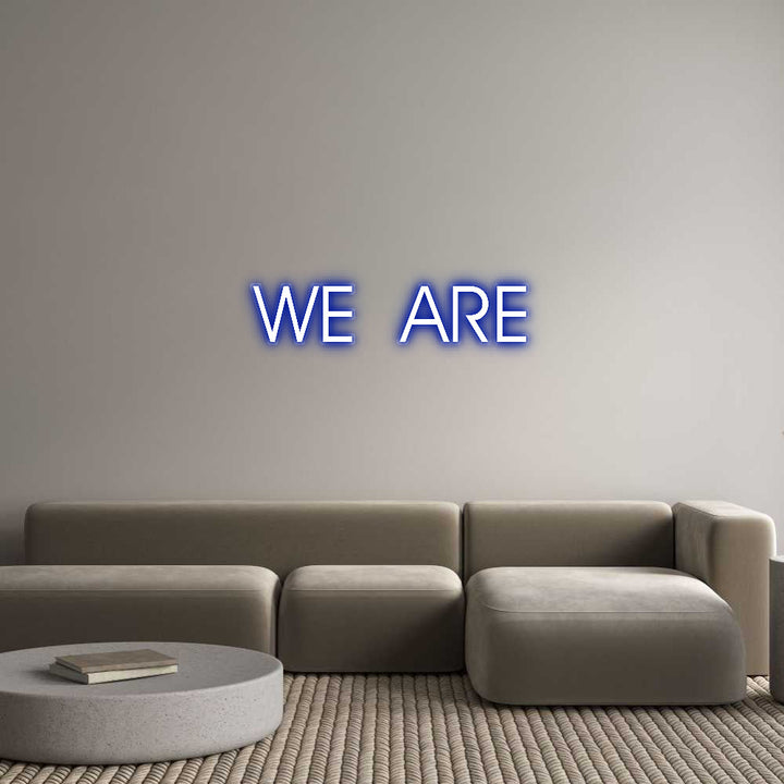 Customized Neon Sign: WE ARE