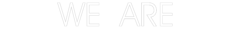 Customized Neon Sign: WE ARE