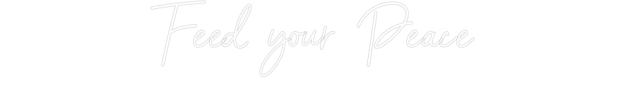 Customized Neon Sign: Feed your Peace