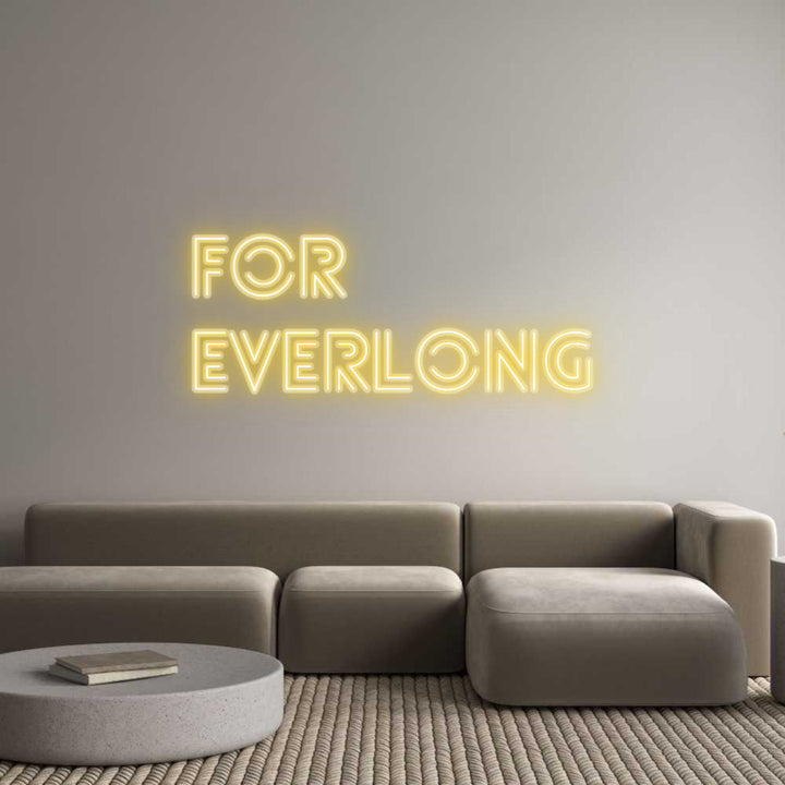 Customized Neon Sign: FOR
EVERLONG