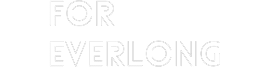 Customized Neon Sign: FOR
EVERLONG