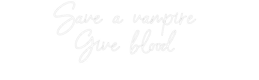 Customized Neon Sign: Save a vampir...