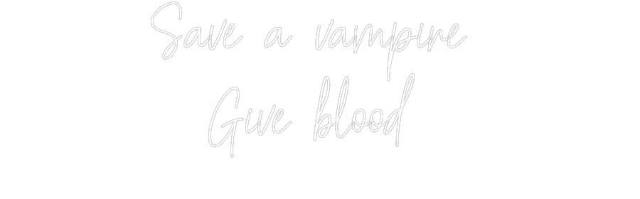 Customized Neon Sign: Save a vampir...