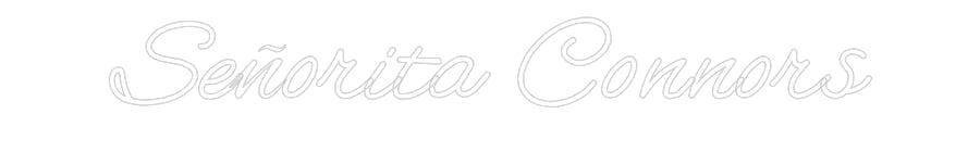 Customized Neon Sign: Señorita Conn...