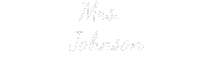 Customized Neon Sign: Mrs. 
Johnson