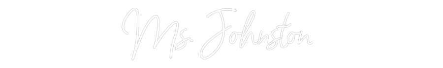 Customized Neon Sign: Ms. Johnston