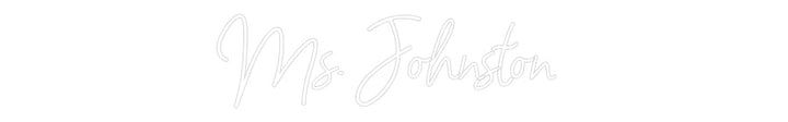 Customized Neon Sign: Ms. Johnston