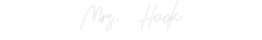 Customized Neon Sign: Mrs. Hack