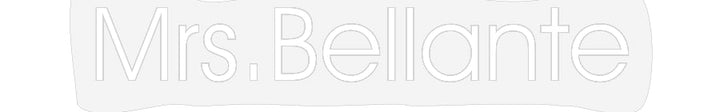 Customized Neon Sign: Mrs.Bellante